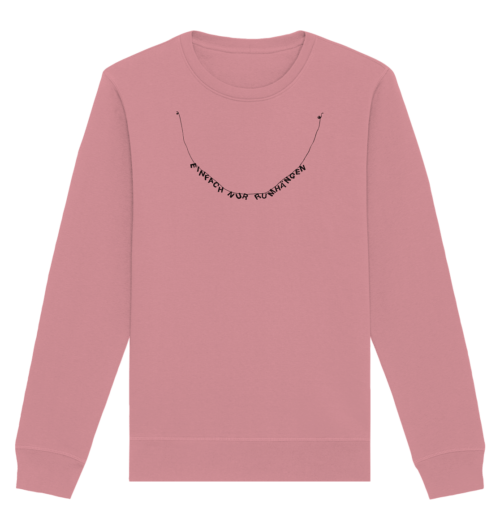 EINFACH NUR RUMHÄNGEN, gedruckt auf organic basic Sweatshirt, unisex, Faibleshop, Happiness Basics aus Bio-Baumwolle