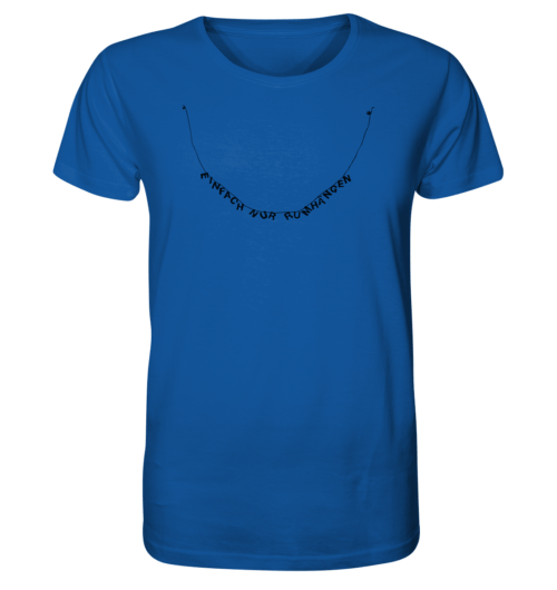EINFACH NUR RUMHÄNGEN, gedruckt auf organic T-Shirt, Faibleshop, Happiness Basics aus Bio-Baumwolle