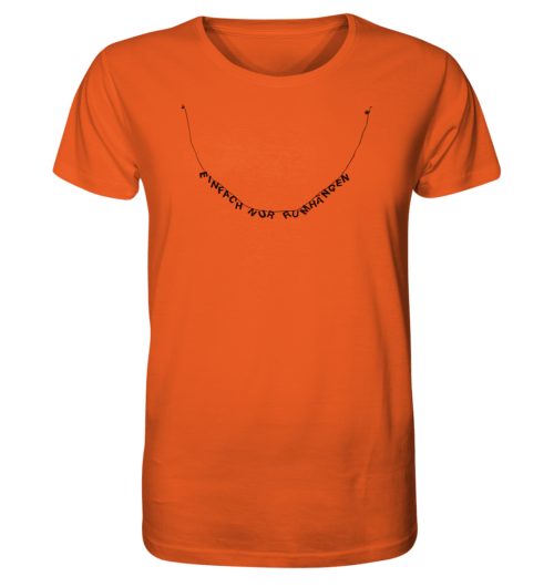 EINFACH NUR RUMHÄNGEN, gedruckt auf organic T-Shirt, Faibleshop, Happiness Basics aus Bio-Baumwolle