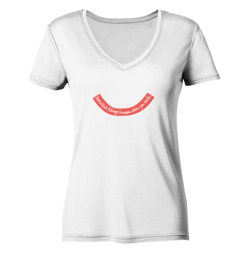 BEAUTIFUL THINGS HAPPEN when you smile auf Ladies Organic V-Neck Shirt, Faibleshop, organic Happiness Basics