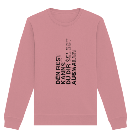 DEN REST KANNST DU DIR SELBST AUSMALEN auf organic sweatshirt