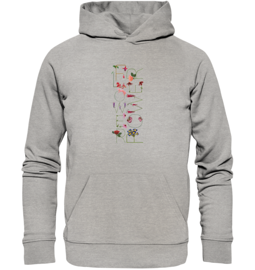 Flowerpower das Design aus Blumenbuchstaben wird speziell für dich vegan auf den Organic Hoodie gedruckt